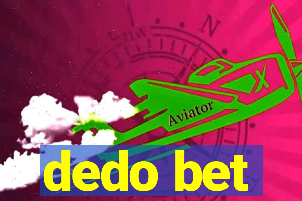 dedo bet